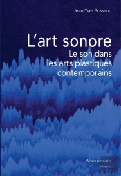 L' Art Sonore : Le Son Dans Les Arts Plastiques Contemporains