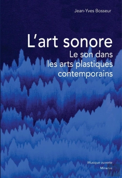 Bertrand.pt - L' Art Sonore : Le Son Dans Les Arts Plastiques Contemporains