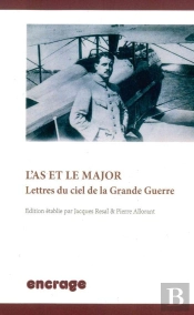 L' As Et Le Major : Lettres Du Ciel De La Grande Guerre