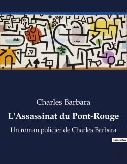 Bertrand.pt - L Assassinat Du Pont Rouge - Un Roman Policier De Charles B