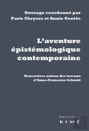 L' Aventure Épistémologique Contemporaine ; Rencontres Autour Des Travaux D'Anne-Francoise Schmid