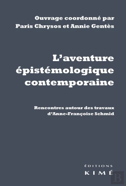 Bertrand.pt - L' Aventure Épistémologique Contemporaine ; Rencontres Autour Des Travaux D'Anne-Francoise Schmid