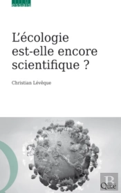 L’Écologie Est-Elle Encore Scientifique ?
