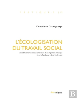 Bertrand.pt - L' Écologisation Du Travail Social : Les Établissements Sociaux À L'Épreuve Du Changement Climatique Et De L'Effondrement De La Biodiversité