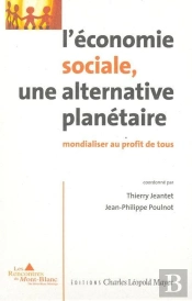 L' Économie Sociale, Une Alternative Planétaire : Mondialiser Au Profit De Tous