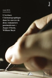 L Ecriture Cinematographique Dans Les Oeuvres De Deux Romanciers Postmodernes : Jasper Fforde, Willi