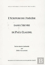 L' Écriture De L'Exégèse Dans L'Oeuvre De Paul Claudel