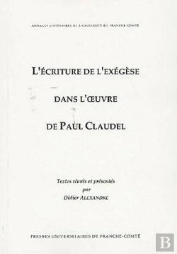 Bertrand.pt - L' Écriture De L'Exégèse Dans L'Oeuvre De Paul Claudel