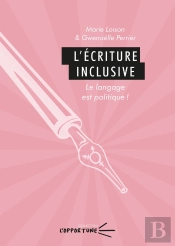 L' Écriture Inclusive : Le Langage Est Politique !