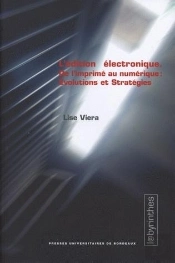 L' Édition Électronique : De L'Imprimé Au Numérique : Évolutions Et Stratégies