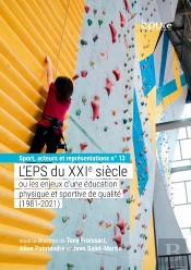 L' Éducation Physique Et Sportive Du Xxie Siècle Ou Les Enjeux D'Une Eps De Qualité (1981-2021)