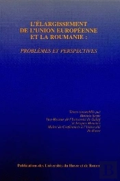 L' Élargissement De L'Union Européenne Et La Roumanie : Problèmes Et Perspectives