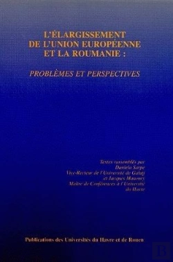 Bertrand.pt - L' Élargissement De L'Union Européenne Et La Roumanie : Problèmes Et Perspectives