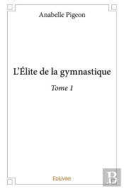 L Elite De La Gymnastique - T01 - L Elite De La Gymnastique