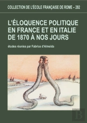 L Eloquence Politique En France Et En Italie De 1870 À Nos Jours. : L Eloquence Politique En France Et En Italie De 1870 A Nos Jours.