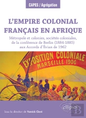 L Empire Colonial Francais En Afrique : Metropole Et Colonies, Societes Coloniales, De La Conference