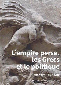 Bertrand.pt - L' Empire Perse, Les Grecs Et Le Politique