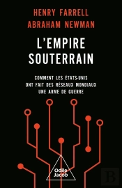 L' Empire Souterrain : Comment Les États-Unis Ont Fait Des Réseaux Mondiaux Une Arme De Guerre
