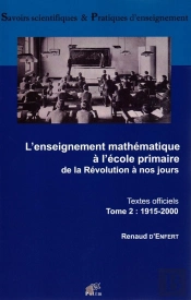 L' Enseignement Mathématique À L'École Primaire De La Révolution À Nos Jours : Textes Officiels - Tome 2 : 1915-2000