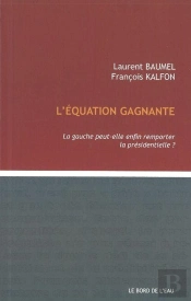 L' Equation Gagnante : La Gauche Peut-Elle Enfin Remporter...