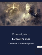 L Escalier D Or - Un Roman D Edmond Jaloux