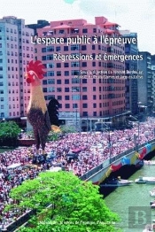 L' Espace Public A L'Epreuve : Regressions Et Emergences