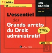 L Essentiel Des Grands Arrets Du Droit Administratif- 11eme Edition - 2019 - 90 Fiches D'Arrets Anal