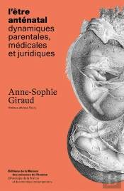 L' Être Anténatal : Dynamiques Parentales, Médicales Et Juridiques