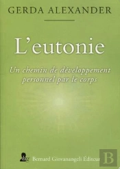 L Eutonie - Un Chemin De Developpement Personnel Par Le Corps