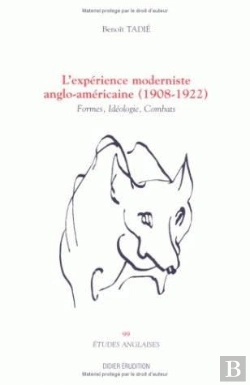Bertrand.pt - L' Expérience Moderniste Anglo-Américaine (1908-1922) : Formes, Idéologie, Combats