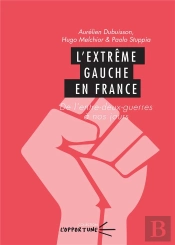 L' Extrême Gauche En France : De L'Entre-Deux-Guerres À Nos Jours