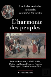 L Harmonie Des Peuples : Les Écoles Musicales Nationales Aux Xixe Et Xxe Siècles