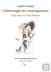 L Hemorragie Des Contemporaines. Nelly Arcan Et Chloe Delaume
