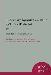 L Heritage Byzantin En Italie (Viiie-Xiie Siècle). Iv. Habitat Et Structure Agra : Habitat Et Structure Agraire