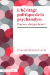 L' Héritage Politique De La Psychanalyse : Pour Une Clinique Du Réel