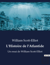 L Histoire De L Atlantide - Un Essai De William Scott Elli