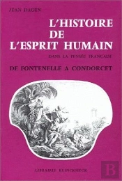 L' Histoire De L'Esprit Humain Dans La Pensée Française De Fontenelle À Condorcet