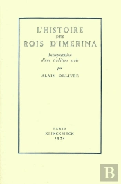 L' Histoire Des Rois D'Imerina : Interprétation D'Une Tradition Orale