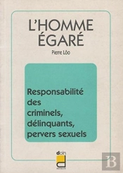 L Homme Egare Responsabilite Des Delinquants Criminels Pervers Sexuels