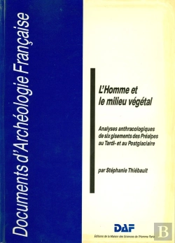 Bertrand.pt - L' Homme Et Le Milieu Végétal : Analyse Anthracologique De Six Gisements Des Préalpes Au Tardi- Et Au Postglaciaire