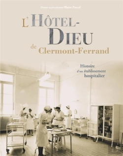 Bertrand.pt - L' Hôtel-Dieu De Clermont-Ferrand : Histoire D'Un Établissement Hospitalier