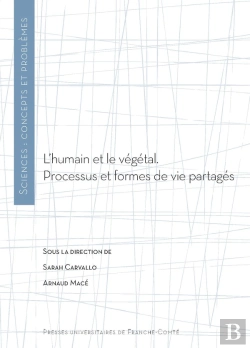 Bertrand.pt - L' Humain Et Le Végétal. Processus Et Formes De Vie Partagés