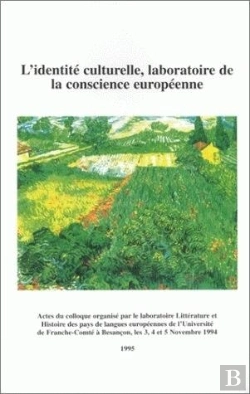 Bertrand.pt - L' Identité Culturelle, Laboratoire De La Conscience Européenne : Colloque International Organisé À L'Université De Franche-Comté, 3-5 Nov. 1994