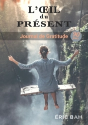 L' Il Du Pr Sent: Journal De Gratitude,