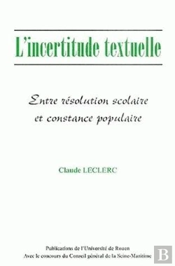 Bertrand.pt - L' Incertitude Textuelle : Entre Résolution Scolaire Et Constance Populaire