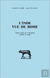 L' Inde Vue De Rome : Textes Latins De L'Antiquité Relatifs À L'Inde.