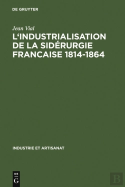 Bertrand.pt - L' Industrialisation De La Sidérurgie Francaise 1814-1864