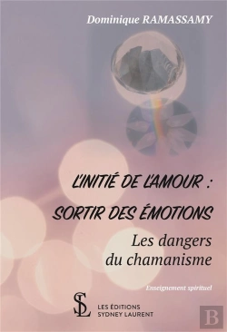 Bertrand.pt - L Initie De L Amour : Sortir Des Emotions - Les Dangers Du Chamanisme.