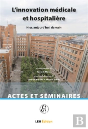 L Innovation Medicale Et Hospitaliere - Hier, Aujourd Hui, Demain
