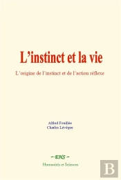 L Instinct Et La Vie - L Origine De L Instinct Et De L Action Reflexe
